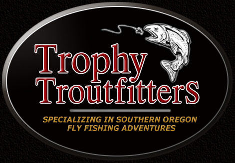 Trophy Troutfitters, Specializing in Southern Oregon Fly Fishing Adventures